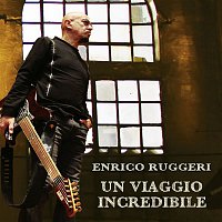 Enrico Ruggeri – Un viaggio incredibile