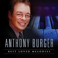 Anthony Burger – Best Loved Melodies