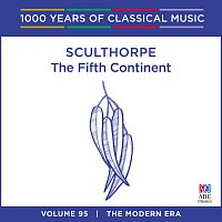Tasmanian Symphony Orchestra, David Porcelijn – Sculthorpe: The Fifth Continent [1000 Years Of Classical Music, Vol. 95]