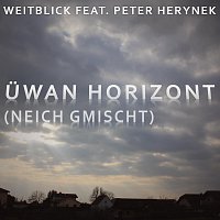 Weitblick feat. Peter Herynek – Uwan Horizont (Neich gmischt)