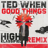 Ted When, High Klassified – Good Things [High Klassified Remix]