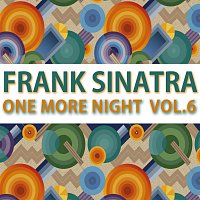 Frank Sinatra – One More Night Vol. 6