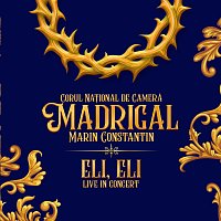 Corul National de Camera Madrigal - Marin Constantin, Anna Ungureanu – Deák-Bárdos: Parasceve Suite: IV. Eli, Eli! [Live In Concert]