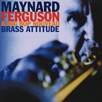 Maynard Ferguson, Big Bop Nouveau – Brass Attitude