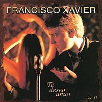 Francisco Xavier – Te Deseo Amor [Vol. 2]