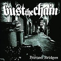 Bust The Chain – Burned Bridges