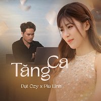 Đ?t Ozy, PIALINH – TĂNG CA