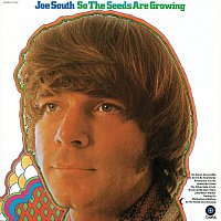 Joe South – So The Seeds Are Growing