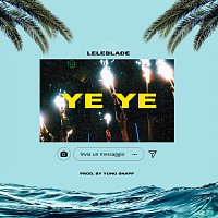Lele Blade – Ye Ye