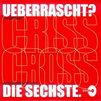 Criss-Cross, Adriane Muttenthaler, Chirs Kronreif, Christoph Pepe Auer – Ueberrascht /surprised ?/ Die Sechste/ n°six