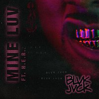 BLVK JVCK – Mine Luv (feat. H.E.R.)