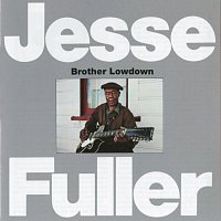 Jesse Fuller – Brother Lowdown