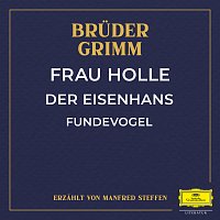 Bruder Grimm, Manfred Steffen – Frau Holle / Der Eisenhans / Fundevogel