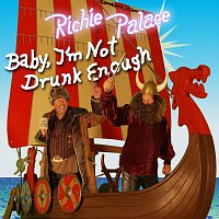 Richie Palace – Baby, I’M Not Drunk Enough