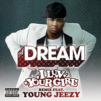 The-Dream, Young Jeezy – I Luv Your Girl [Remix feat. Young Jeezy (Explicit)]