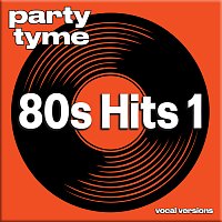 Party Tyme – 80s Hits 1 - Party Tyme [Vocal Versions]
