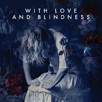 Sarah Neufeld – With Love And Blindness