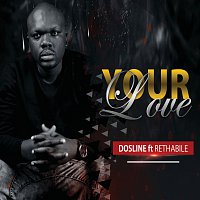 Dosline, Rethabile Khumalo – Your Love