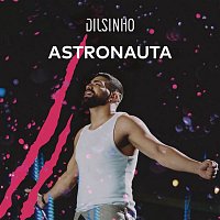 Dilsinho – Astronauta (Ao Vivo)