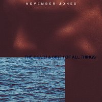 November Jones, Maldito, William Hennessey – The Death & Birth Of All Things