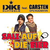 Ikke Huftgold, Carsten Spengemann – Salz auf die Eier
