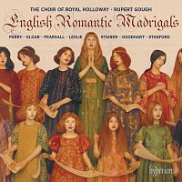 The Choir of Royal Holloway, Rupert Gough – English Romantic Madrigals: Secular Partsongs from Victorian England