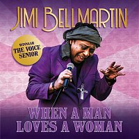Jimi Bellmartin – When A Man Loves A Woman