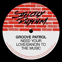 Groove Patrol – Need Your Love / Dancin' To The Music