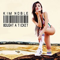 Kim Noble – BOUGHT A TICKET