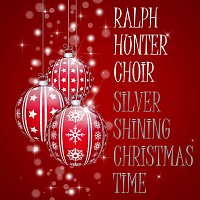 The Ralph Hunter Choir – Silver Shining Christmas Time