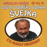 Rudolf Hrušínský – Hašek: Osudy dobrého vojáka Švejka CD 15 & 16 CD