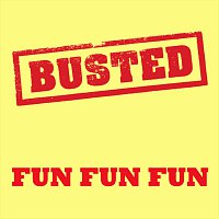 Busted – Fun Fun Fun