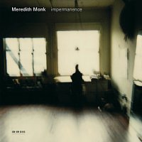 Meredith Monk – Impermanence