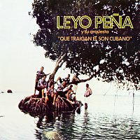 Leyo Pena y Su Orquesta – Que Traigan El Son Cubano