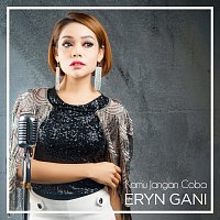 Eryn Gani – Kamu Jangan Coba