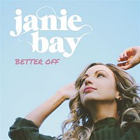 Janie Bay – Better Off