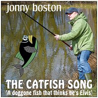 jonny boston – The Catfish Song (A doggone fish that thinks he's Elvis)