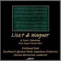 Southwest German Radio Symphony Orchestra, Ferdinand Koch – Liszt & Wagner: A Faust Symphony - Eine Faust-Ouvertüre