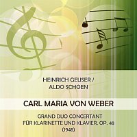 Heinrich Geuser / Aldo Schoen play: Carl Maria von Weber: Grand Duo concertant fur Klarinette und Klavier,  Op. 48 (1948)