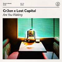 Cr3on x Lost Capital – Are You Waiting