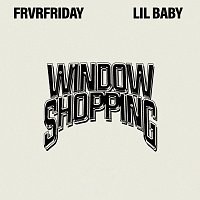 FRVRFRIDAY, Lil Baby – Window Shopping