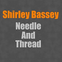 Shirley Bassey – Needle And Thread