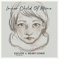 Escape The Band – Inner Child Of Mine (feat. Kelsey Cowie)