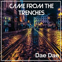 Dae dae – Came from the Trenches