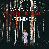 Ivana Kindl – Sve Istine I Laži [Remixes]