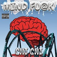 Chi Chi – MIND FU@K