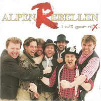 AlpenRebellen – I will gar nix...