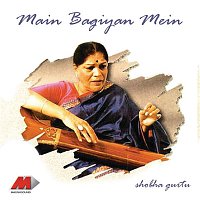 Shobha Gurtu – Main Bagiyan Mein