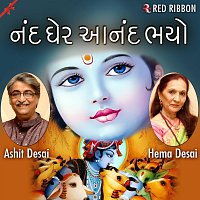 Ashit Desai, Hema Desai – Nand Gher Anand Bhayo