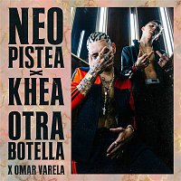 Neo Pistea x Khea x Omar Varela – Otra Botella